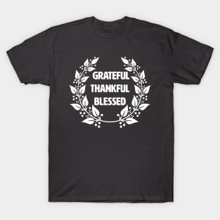 Grateful Thankful Blessed. T-Shirt